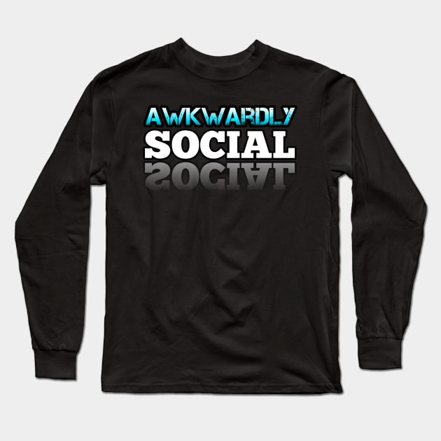 Awkwardly Social Long Sleeve T-Shirt by MaystarUniverse